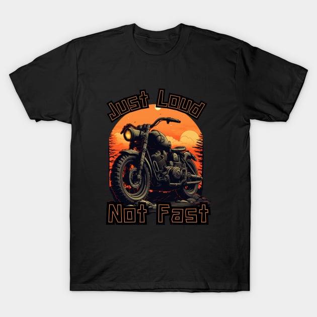 JUST LOUD NOT FAST T-Shirt by Pattyld